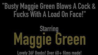 Busty Maggie Green Blows A Cock & Fucks With A Load On Face!