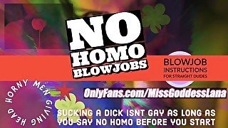 OF Wanna give head but afraid its Gay Welcome to No Homo BJ INSTRUCTIONS