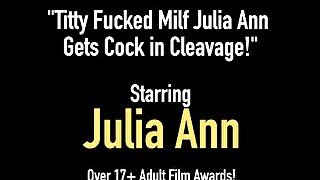 Titty Fucked Milf Julia Ann Gets Cock in Cleavage!