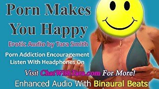 Porn Makes You Happy Mesmerizing Audio by Tara Smith Porn Addiction Encouragement Binaural Beats