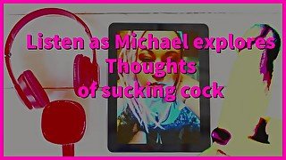 Listen as I convince Michael to Suck his first cock