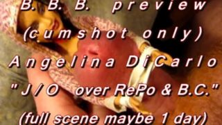 B.B.B. preview: Angelina DiCarlo "J/O on RePo & BC"(cum only)AVI noslomo