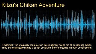 [M4A] Internal Monologue: Kitzu's Chikan Adventure