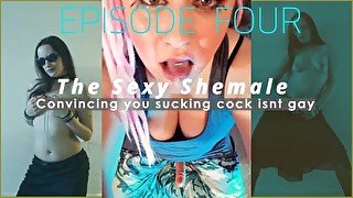 Episode 4 Convincing you sucking cock isnt gay THE SHEMALE AND PICS ARE ME