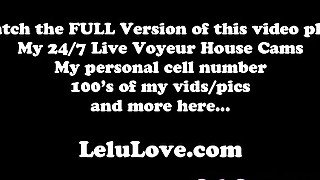 Fingering closeups, candid peeks before recording sex customs, fave hairstyle & new cut, cuckolding JOI lots more - Lelu Love