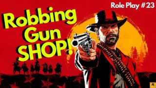 Robbing the Gun SHOP - RDR2 Role Play #23 - The Rad Gamer Exclusive!