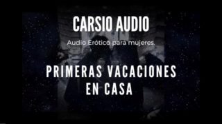 "Primeras Vacaciones en Casa" - AUDIO Erótico para Mujeres [Voz Masculina] [Amoroso] [ASMR]