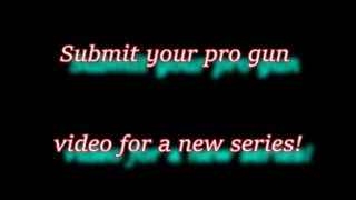 Submit your pro gun video for a new series!