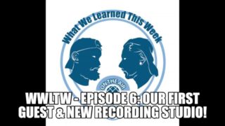 WWLTW - Episode 6: Our First Guest & New Recording Studio!