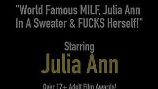 World Famous MILF, Julia Ann In A Sweater &amp; FUCKS Herself!