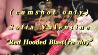 BBB preview: Sofia Valentine "Red Hooded Blast(re-do)"(cum only)WMV withSlo