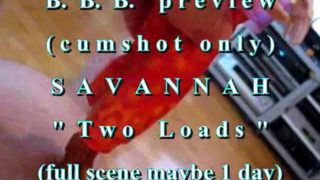 B.B.B.preview: Savannah "2 Loads"(cum only) WMV with slomo