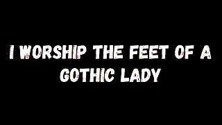 I Worship The Feet Of A Gothic Lady