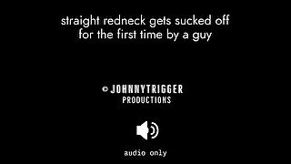 Straight redneck gets first blowjob from a guy (hot audio)