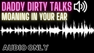 Daddy Says Dirty Things in Your Ear While He is Fucking You - Male Moaning (Audio Only For Women)