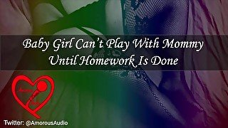 Baby Girl Can’t Play With Mommy Until Homework Is Done [Audio] [F4F]