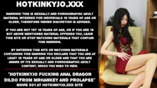Hotkinkyjo fucking anal dragon dildo from mrhankey and prolapse