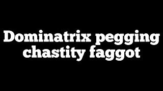 DOMINATRIX PEGGING CHASTITY FAGGOT