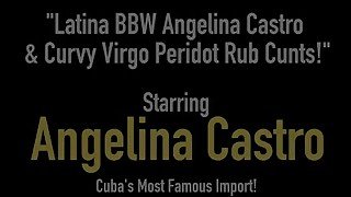 Latina BBW Angelina Castro &amp; Curvy Virgo Peridot Rub Cunts!