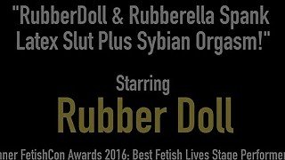 RubberDoll & Rubberella Spank Latex Slut Plus Sybian Orgasm!