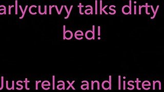 Relax and listen while Carlycurvy talks dirty from her bed