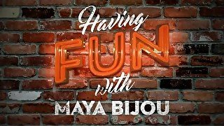 Having Fun with Maya Bijou