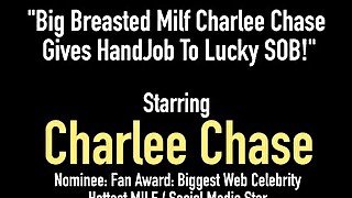Big Breasted Milf Charlee Chase Gives HandJob To Lucky SOB!