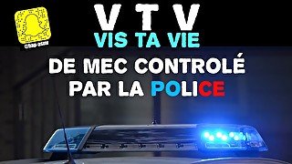 Vis ta vie de mec contrôlé par la police ! Domination Audio Français