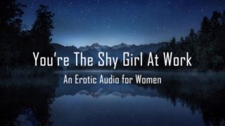 You're The Shy Girl At Work [Erotic Audio for Women]