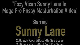 Foxy Vixen Sunny Lane In Mega Pro Pussy Masturbation Video!