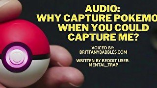 Why Capture Pokemon, When You Could Capture Me? *NON-CON*