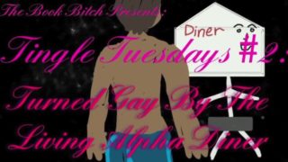 Book Bitch Tingle Tuesdays - Turned Gay by the Living Alpha Diner [Mirror]