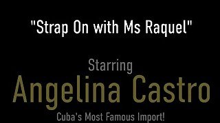 Spicy Latinas Angelina Castro And Miss Raquel Get A StrapOn For Pussy Play!