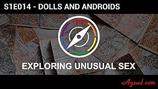 Exploring Unusual Sex S1E14 - Dolls and Androids