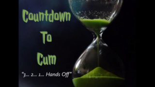 Countdown To Cum - Joi and Orgasm Control 