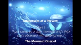 AsianDarling's Adventure of a Pervert: Mermaid Onariel pt 1