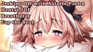 Jerking Off with Astolfo Part2(Hentai JOI) (Fate Grand Order JOI) (Fap the beat, breathplay, femboy)