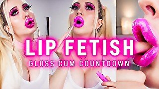 Lipgloss Fetish - Gloss application on huge lips & cum countdown