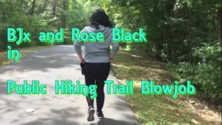 Public Hiking Trail Masturbation and Blowjob BlackxRose92