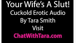 Your Wife Is A Slut! Cuckold Erotic Audio by Tara Smith CEI Sexy Tease