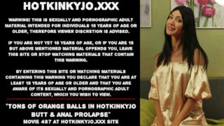 Tons of orange balls in Hotkinkyjo butt & anal prolapse
