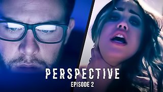 Perspective: Episode 2