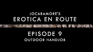 PUBLIC HANDJOB - EROTICA EN ROUTE (EPISODE 9)