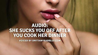 Audio: She Sucks You Off After You Cook Her Dinner